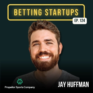 Ep. 124: Making fantasy sports social again w/ Jay Huffman from Propellor