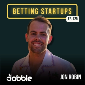 Ep. 125: Betting on the Social Experience w/ Jon Robin from Dabble