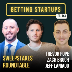 Ep. 143: Sweepstakes operator roundtable discussion w/ Trevor Pope, Zach Bruch, and Jeff Laniado