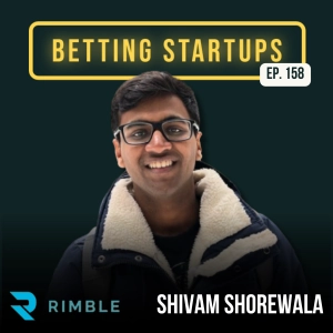 Ep. 158: Bringing esports betting to the mainstream w/ Shivam Shorewala from Rimble