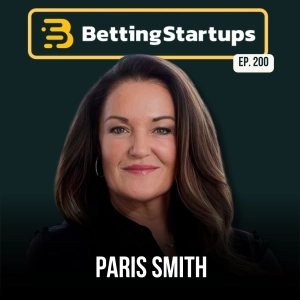 Ep. 200: Announcing the launch of BettingStartups Capital w/ Paris Smith