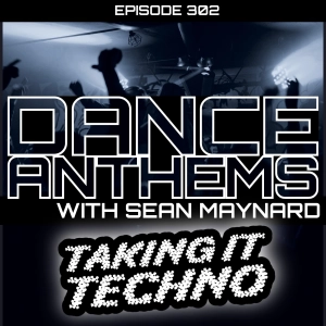 Dance Anthems 302 - [Taking It Techno Special] - 17th January 2026