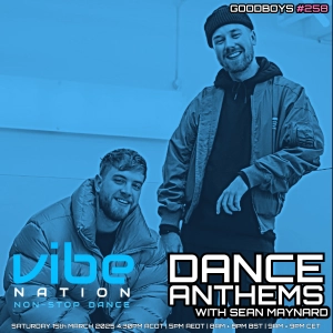 Dance Anthems 258 - [Goodboys Guest Mix] - 15th March 2025