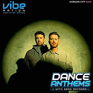 Dance Anthems 318 - [Gorgon City Guest Mix] - 9th May 2026