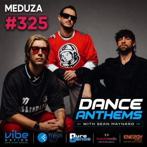Dance Anthems 325 - [MEDUZA Guest Mix] - 27th June 2026
