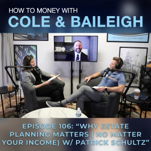 #106 - Why Estate Planning Matters (No Matter Your Income) with Patrick Schultz