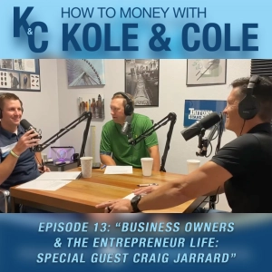 #13 - Business Owners & the Entrepreneur Life: Special Guest Craig Jarrard