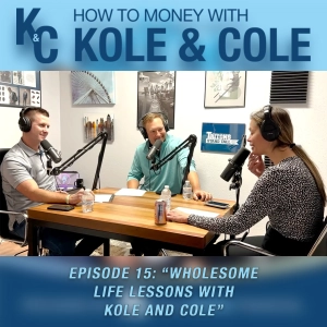 #15 - Wholesome Life Lessons with Kole and Cole