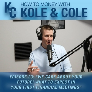 #23 - We Care About Your Future! What To Expect In Your First Financial Meetings