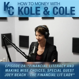 #24 - Financial Literacy and Making Wise Choices; Special Guest Joey Beech - The Financial Lit Lady
