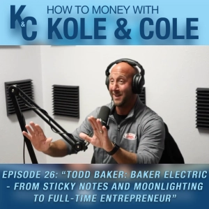 #26 - Todd Baker: Baker Electric - From Sticky Notes and Moonlighting to Full-time Entrepreneur