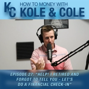 #27 - Help! I Retired and Forgot to Tell You - Let’s Do a Financial Check-in