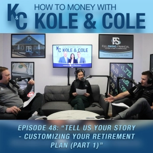 #48 - Tell Us Your Story - Customizing Your Retirement Plan (Part 1)