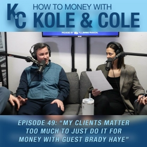 #49 - My Clients Matter Too Much to Just Do It for Money with Guest Brady Haye