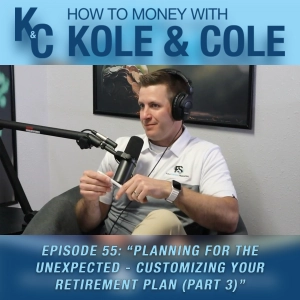 #55 - Planning for the Unexpected - Customizing Your Retirement Plan (Part 3)