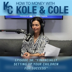 #56 - Financially Setting Up Your Children for Success