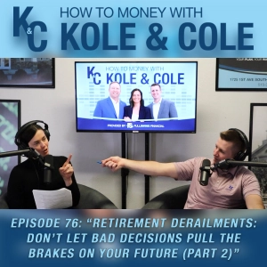 #76 - Retirement Derailments: Don't Let Bad Decisions Pull the Brakes on Your Future (Part 2)