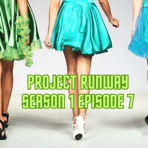 Project Runway Season 1, Episode 7: Design A Collection