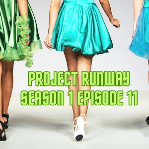 Project Runway Season 1, Episode 11: Finale Part One