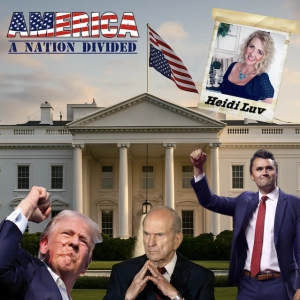 Episode 82: America A Nation Divided w/Heidi Luv