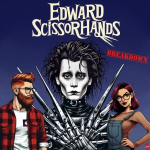 Edward Scissor Hands (Breakdown)