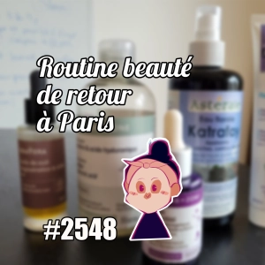 Routine beauté de retour à Paris - French Beauty Routine