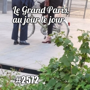 Le Grand Paris au jour le jour - Greater Paris Urban Development & Daily Life
