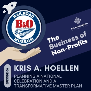 Executing a Transformative Master Plan with the B&O Railroad Museum