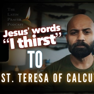 St. Teresa of Calcutta - "I Thirst" Meditation