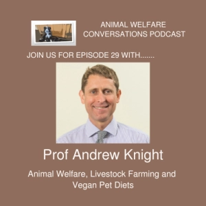 Prof Andrew Knight - Animal Welfare, Livestock Farming and Vegan Pet Diets