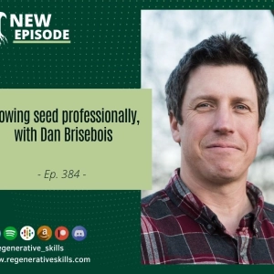 Growing seed professionally, with Dan Brisebois