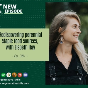 Rediscovering perennial staple food sources, with Elspeth Hay