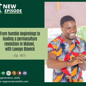 From humble beginnings, to leading a permaculture revolution in Malawi, with Luwayo Biswick