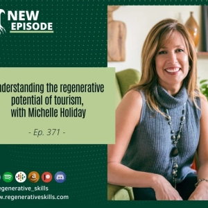 Understanding the regenerative potential of tourism, with Michelle Holiday