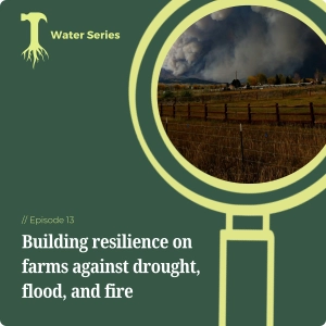 Building resilience on farms against drought, flood, and fire