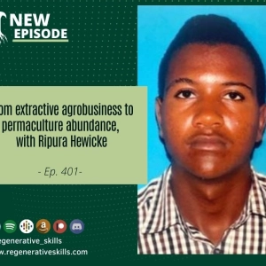 From extractive agrobusiness to permaculture abundance, with Ripura Hewicke