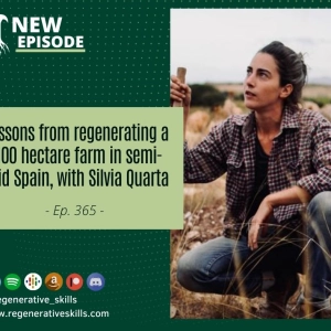 Lessons from regenerating a 1100 hectare farm in semi-arid Spain, with Silvia Quarta