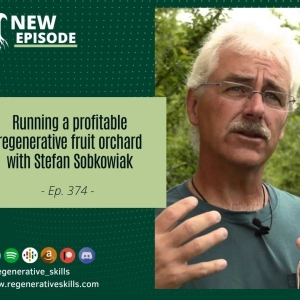 Running a profitable regenerative fruit orchard with Stefan Sobkowiak