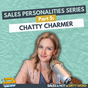 Sales Personalities Series Part 5: Chatty Charmer