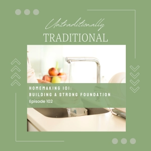 Homemaking 101: Building a Strong Foundation
