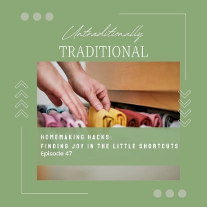 Homemaking Hacks: Finding Joy in the Little Shortcuts