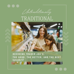 Decoding Trader Joe's: The Good, the Better, and the Best