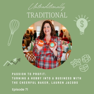 Passion to Profit: Turning a Hobby into a Business with The Cheerful Baker, Lauren Jacobs