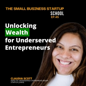 Inclusive Entrepreneurship Advocate: Unlocking Wealth for Underserved Entrepreneurs| E45