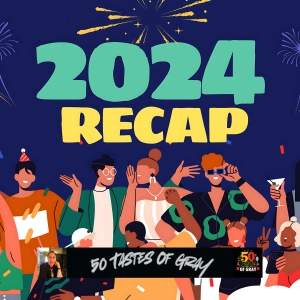 🍽️✨2024 Year in Review with 50 Tastes Of Gray🍽️✨