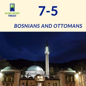 7-5: The Bosnia War - Bosnians and Ottomans