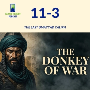 The Last Umayyad Caliph | IHP 11-3