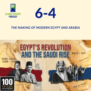 The Making of Modern Egypt and Arabia | IHP 6-4