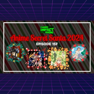 #157 - Anime Secret Santa 2024 (Roujin Z, Kaiji, Chihayafuru, Gunbuster, and more!)