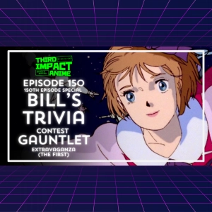 #150 - 150th Episode Special: Bill's Trivia Gauntlet Contest Extravaganza (The First)